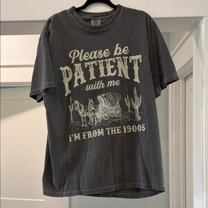Comfort Colors Charcoal Graphic Tee "Please Be Patient"